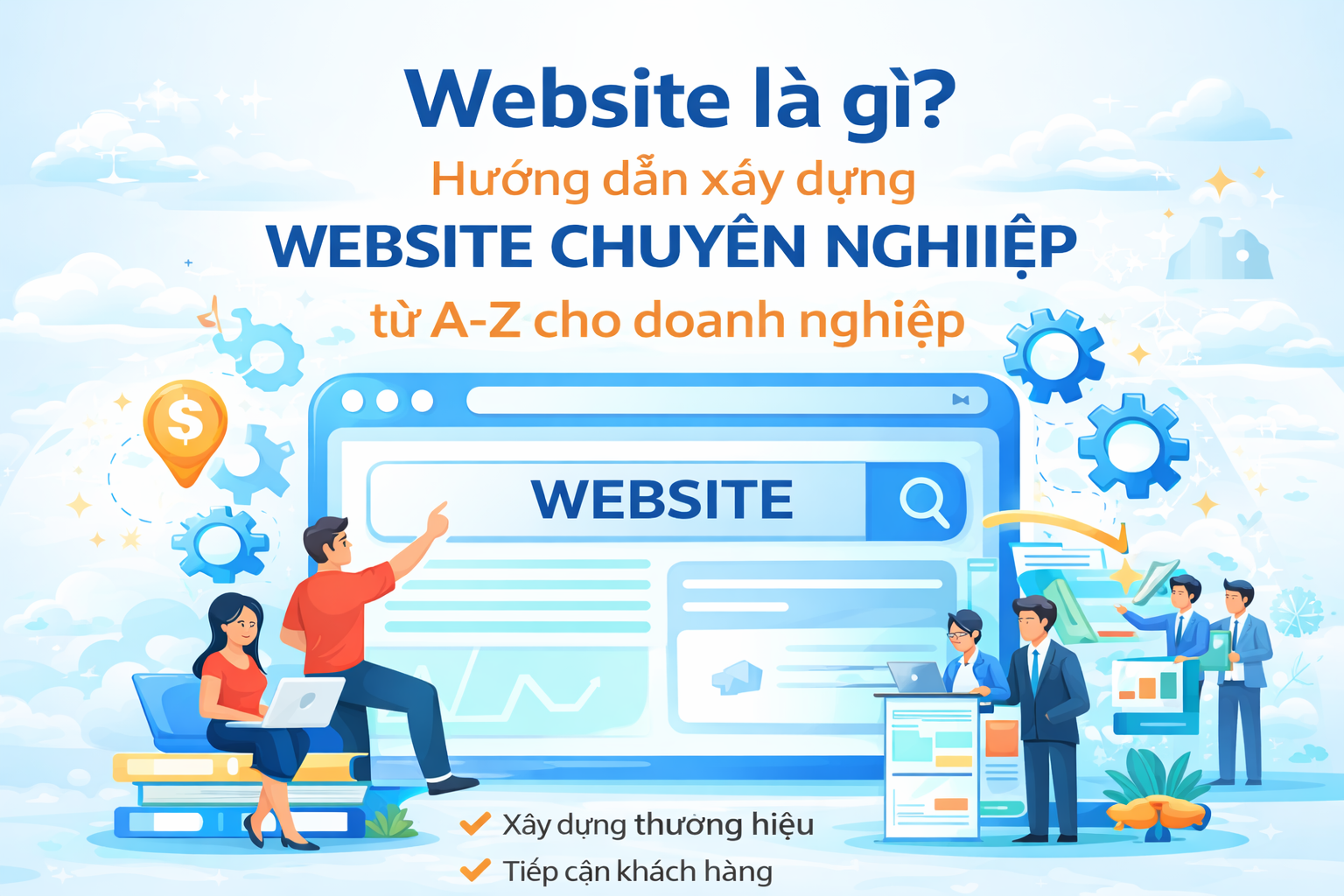 WEBSITE LÀ GÌ? HƯỚNG DẪN XÂY DỰNG WEBSITE CHUYÊN NGHIỆP TỪ A–Z CHO DOANH NGHIỆP